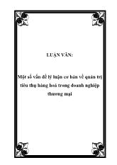 Luận văn Một số vấn đề lý luận cơ bản về quản trị tiêu thụ hàng hoá trong doanh nghiệp thương mại