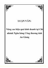 Luận văn Nâng cao hiệu quả kinh doanh tại Chi nhánh Ngân hàng Công thương tỉnh An Giang