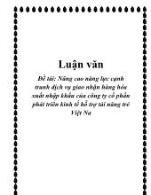 Luận văn Nâng cao năng lực cạnh tranh dịch vụ giao nhận hàng hóa xuất nhập khẩu của công ty cổ phần phát triển kinh tế hỗ trợ tài năng trẻ Việt Nam