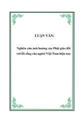 Luận văn Nghiên cứu ảnh hưởng của Phật giáo đối với lối sống của người Việt Nam hiện nay