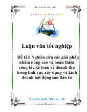 Luận văn Nghiên cứu các giải pháp nhằm nâng cao và hoàn thiện công tác kế toán về doanh thu trong lĩnh vực xây dựng và kinh doanh bất động sản đầu tư
