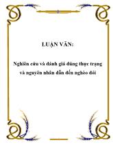 Luận văn Nghiên cứu và đánh giá đúng thực trạng và nguyên nhân dẫn đến nghèo đói