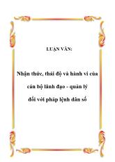 Luận văn Nhận thức, thái độ và hành vi của cán bộ lãnh đạo - Quản lý đối với pháp lệnh dân số