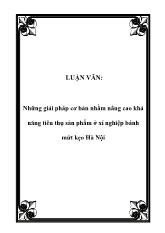 Luận văn Những giải pháp cơ bản nhằm nâng cao khả năng tiêu thụ sản phẩm ở xí nghiệp bánh mứt kẹo Hà Nội