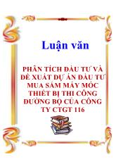 Luận văn Phân tích đầu tư và đề xuất dự án đầu tư mua sắm máy móc thiết bị thi công đường bộ của công ty công trình giao thông 116