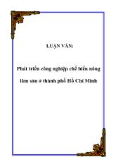 Luận văn Phát triển công nghiệp chế biến nông lâm sản ở thành phố Hồ Chí Minh
