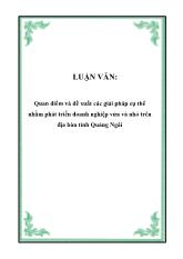 Luận văn Quan điểm và đề xuất các giải pháp cụ thể nhằm phát triển doanh nghiệp vừa và nhỏ trên địa bàn tỉnh Quảng Ngãi