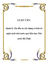 Luận văn Quản lý vốn đầu tư xây dựng cơ bản từ ngân sách nhà nước qua Kho bạc Nhà nước Hà Tĩnh