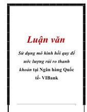Luận văn Sử dụng mô hình hồi quy để ước lượng rủi ro thanh khoản tại Ngân hàng Quốc tế- VIBank