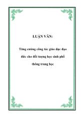 Luận văn Tăng cường công tác giáo dục đạo đức cho đối tượng học sinh phổ thông trung học