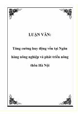 Luận văn Tăng cường huy động vốn tại Ngân hàng nông nghiệp và phát triển nông thôn Hà Nội