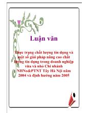 Luận văn Thực trạng chất lượng tín dụng và một số giải pháp nâng cao chất lượng tín dụng trong doanh nghiệp vừa và nhỏ Chi nhánh Ngân hàng nông nghiệp và phát triển nông thôn Tây Hà Nội năm 2004 và định hướng năm 2005