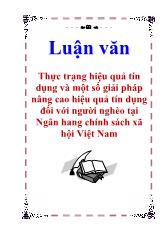 Luận văn Thực trạng hiệu quả tín dụng và một số giải pháp nâng cao hiệu quả tín dụng đối với người nghèo tại Ngân hang chính sách xã hội Việt Nam