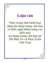 Luận văn Thực trạng tình hình hoạt động tín dụng trung- Dài hạn và kiến nghị nhằm nâng cao hiệu quả tín dụng trung- dài hạn tại Ngân hàng Đầu Tư và Phát Triển Việt Nam