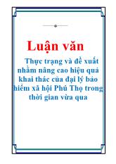 Luận văn Thực trạng và đề xuất nhằm nâng cao hiệu quả khai thác của đại lý bảo hiểm xã hội Phú Thọ trong thời gian vừa qua
