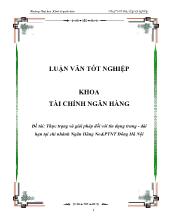Luận văn Thực trạng và giải pháp đối với tín dụng trung - Dài hạn tại chi nhánh Ngân hàng nông nghiệp & Phát triển nông thôn Đông Hà Nội