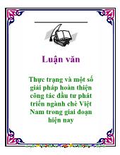 Luận văn Thực trạng và một số giải pháp hoàn thiện công tác đầu tư phát triển ngành chè Việt Nam trong giai đoạn hiện nay