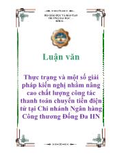 Luận văn Thực trạng và một số giải pháp kiến nghị nhằm nâng cao chất lượng công tác thanh toán chuyển tiền điện tử tại Chi nhánh Ngân hàng Công thương Đống Đa Hà Nội