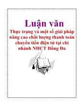 Luận văn Thực trạng và một số giải pháp nâng cao chất lượng thanh toán chuyển tiền điện tử tại chi nhánh Ngân hàng công thương Đống Đa
