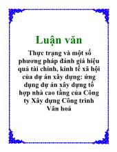 Luận văn Thực trạng và một số phương pháp đánh giá hiệu quả tài chính, kinh tế xã hội của dự án xây dựng: ứng dụng dự án xây dựng tổ hợp nhà cao tầng của Công ty Xây dựng Công trình Văn hoá