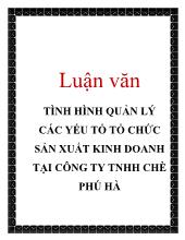 Luận văn Tình hình quản lý các yếu tổ tổ chức sản xuất kinh doanh tại công ty TNHH chè Phú Hà