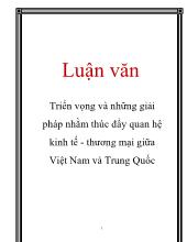 Luận văn Triển vọng và những giải pháp nhằm thúc đẩy quan hệ kinh tế - Thương mại giữa Việt Nam và Trung Quốc