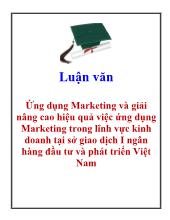 Luận văn Ứng dụng Marketing và giải nâng cao hiệu quả việc ứng dụng Marketing trong lĩnh vực kinh doanh tại sở giao dịch I ngân hàng đầu tư và phát triển Việt Nam