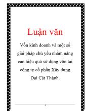Luận văn Vốn kinh doanh và một số giải pháp chủ yếu nhằm nâng cao hiệu quả sử dụng vốn tại công ty cổ phần Xây dựng Đại Cát Thành