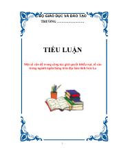 Tiểu luận Một số vấn đề trong công tác giải quyết khiếu nại, tố cáo trong ngành ngân hàng trên địa bàn tỉnh Sơn La