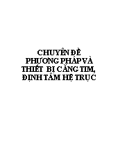 Chuyên đề Phương pháp và thiết bị căng tim, định tâm hệ trục