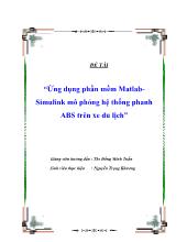 Đề tài Ứng dụng phần mềm MatlabSimulink mô phỏng hệ thống phanh ABS trên xe du lịch