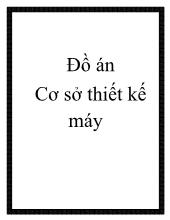 Đồ án Cơ sở thiết kế máy - Tính toán thiết kế bộ truyền
