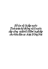 Đồ án xử lý cấp nước Tính toán hệ thống xử lí nước cấp công suất 40.000m3/ngđ cấp cho khu dân cư A tại Đồng Nai
