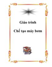 Giáo trình Chế tạo máy bơm