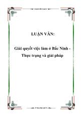Luận văn Giải quyết việc làm ở Bắc Ninh Thực trạng và giải pháp