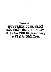 Luận văn Quy trình công nghệ sản xuất ống luồn dây điện và phụ kiện tại công ty cổ phần Khải Toàn