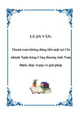 Luận văn Thanh toán không dùng tiền mặt tại Chi nhánh Ngân hàng Công thương tỉnh Nam Định, thực trạng và giải pháp