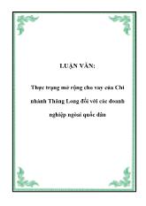 Luận văn Thực trạng mở rộng cho vay của Chi nhánh Thăng Long đối với các doanh nghiệp ngoài quốc dân