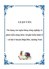 Luận văn Tín dụng của ngân hàng nông nghiệp và phát triển nông thôn với phát triển kinh tế - Xã hội ở huyện Hiệp Đức, Quảng Nam