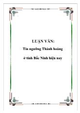 Luận văn Tín ngưỡng Thành hoàng ở tỉnh Bắc Ninh hiện nay