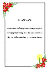 Luận văn Vai trò của chiến lược marketing trong việc mở rộng thị trường, thúc đẩy quá trình tiêu thụ sản phẩm của công ty cao su An Dương
