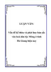 Luận văn Vấn đề kế thừa và phát huy bản sắc văn hoá dân tộc Mông ở tỉnh Hà Giang hiện nay