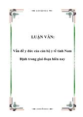 Luận văn Vấn đề y đức của cán bộ y tế tỉnh Nam Định trong giai đoạn hiên nay