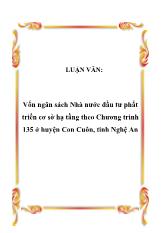 Luận văn Vốn ngân sách Nhà nước đầu tư phát triển cơ sở hạ tầng theo Chương trình 135 ở huyện Con Cuôn, tỉnh Nghệ An