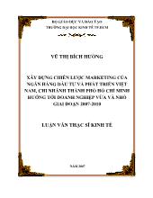 Luận văn Xây dựng chiến lược Marketing của ngân hàng đầu tư và phát triển Việt Nam, chi nhánh Tp Hồ Chí Minh hướng tới doanh nghiệp vừa và nhỏ giai đoạn 2007-2010