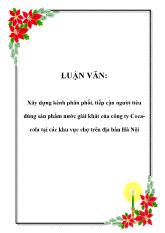 Luận văn Xây dựng kênh phân phối, tiếp cận người tiêu dùng sản phẩm nước giải khát của công ty Cocacola tại các khu vực chợ trên địa bàn Hà Nội