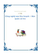 Đề tài Công nghệ sau thu hoạch – Bảo quản cá tra
