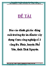 Đề tài Đánh giá tác động môi trường dự án đầu tư xây dựng Cụm công nghiệp số 3 cảng Đa Phúc, huyện Phổ Yên, tỉnh Thái Nguyên