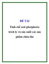 Đề tài Tinh chế axit photphoric trích ly và sản xuất các sản phẩm chứa lân
