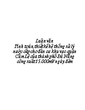 Luận án Tính toán, thiết kế hệ thống xử lý nước cấp cho dân cư khu vực quận Cẩm Lệ của thành phố Đà Nẵng công xuất 15.000m3/ ngày.đêm
